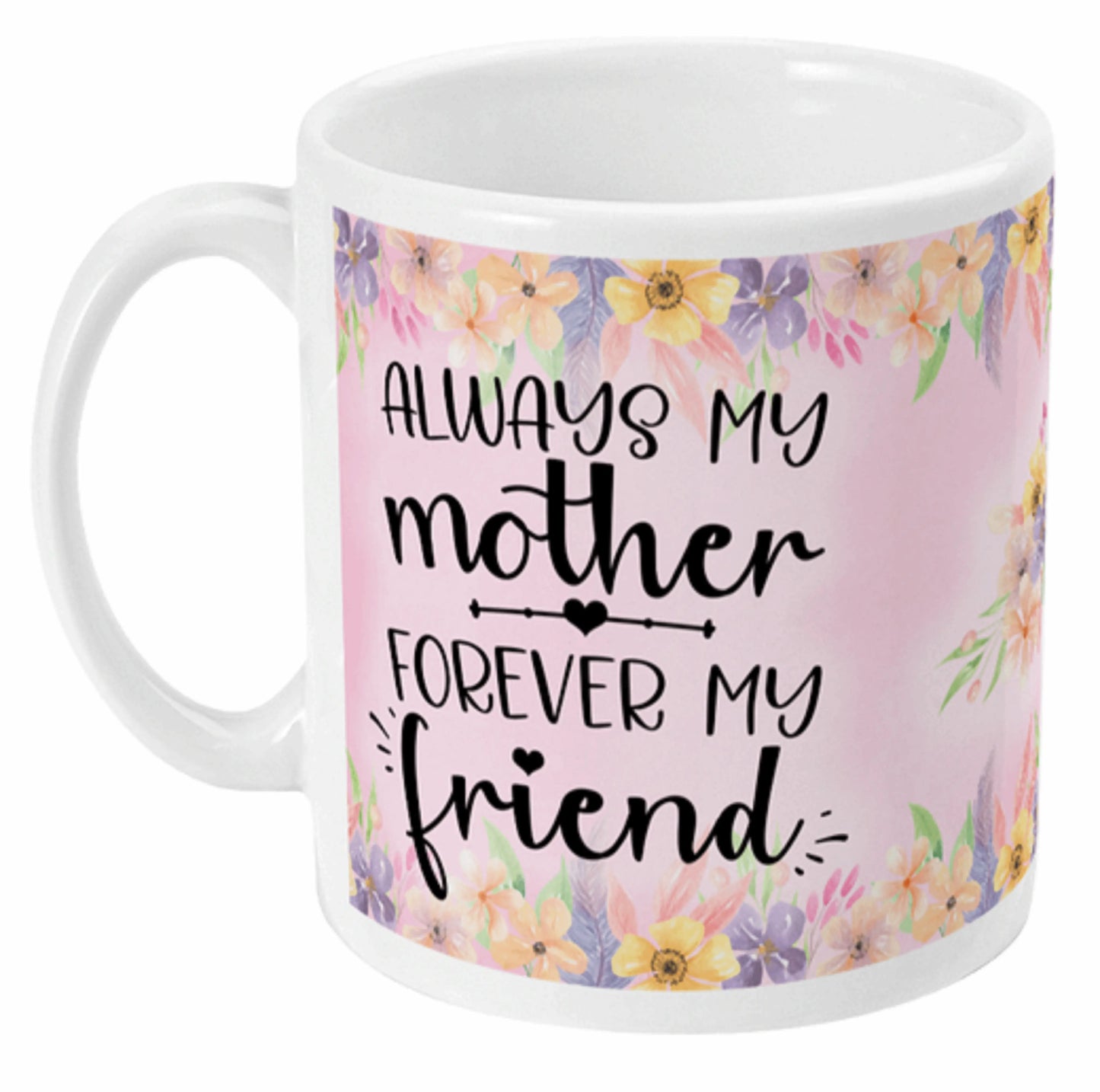 Always My Mother Mothers Day Mug by Free Spirit Accessories sold by Free Spirit Accessories