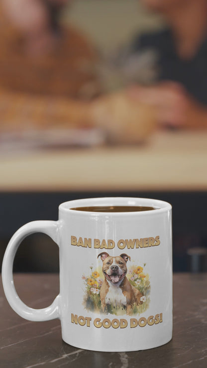 Ban Bad Owners Not Good Dogs Mug