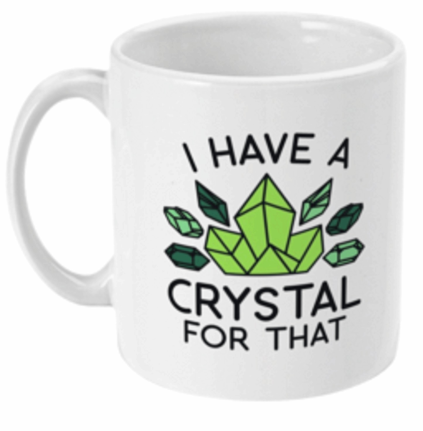  I Have A Crystal For That Coffee Mug by Free Spirit Accessories sold by Free Spirit Accessories