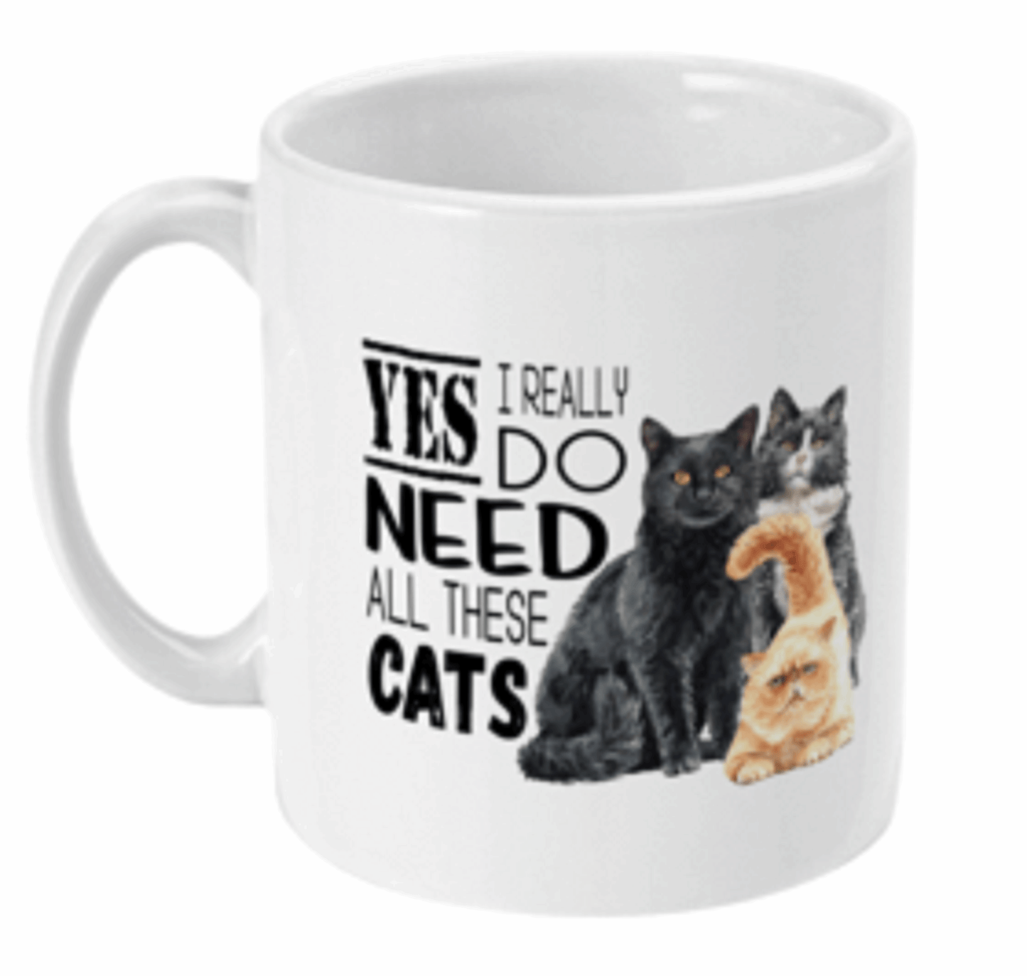 Yes I Do Need All These Cats Coffee Mug by Free Spirit Accessories sold by Free Spirit Accessories