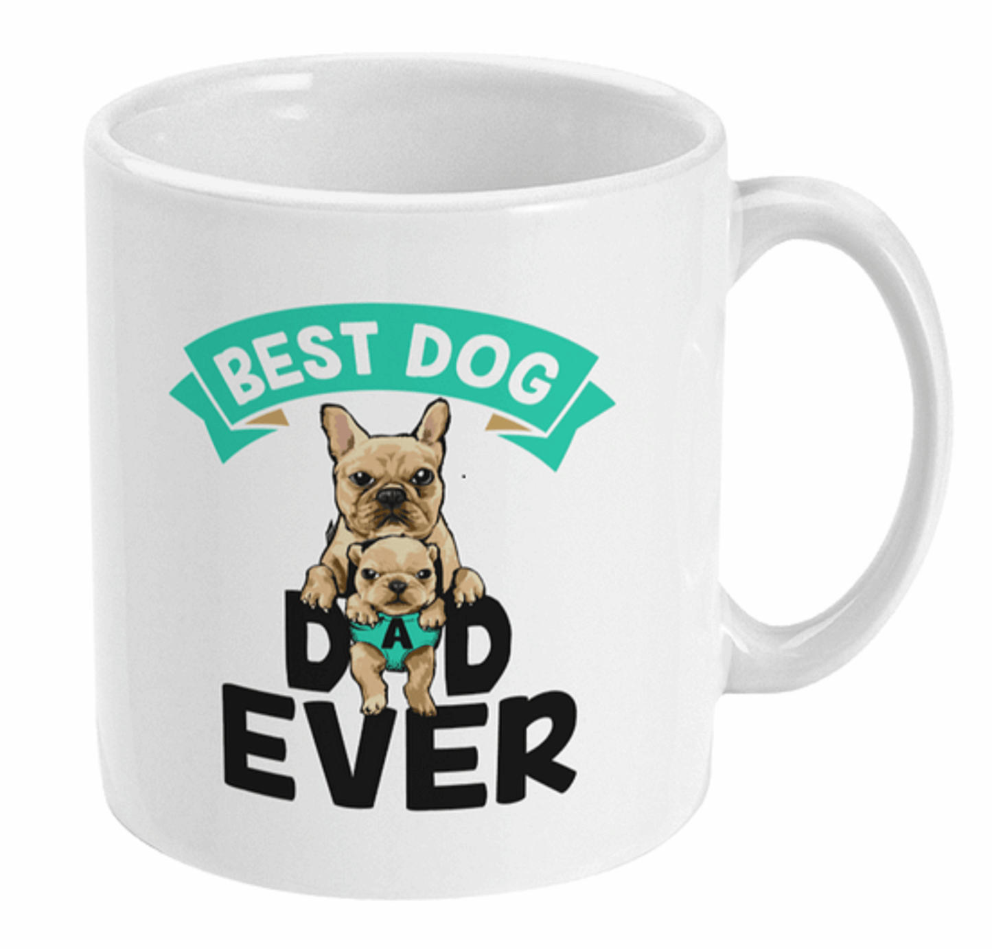 Best Dog Dad Ever French Bulldog Mug by Free Spirit Accessories sold by Free Spirit Accessories