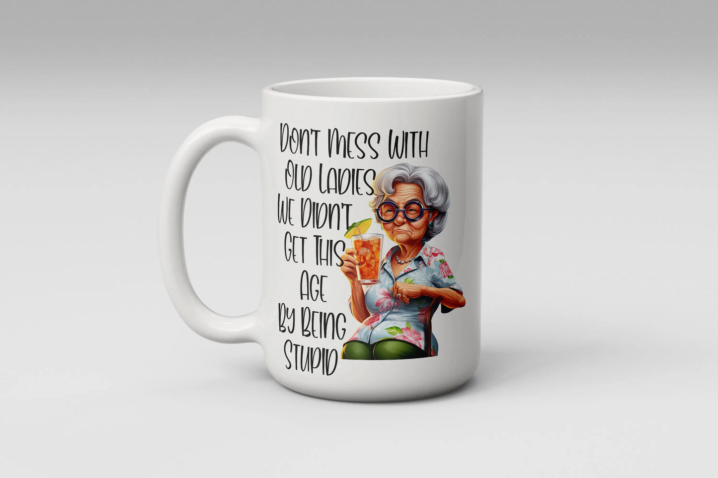  Don't Mess With Old Ladies Mug by Mugs sold by Free Spirit Accessories