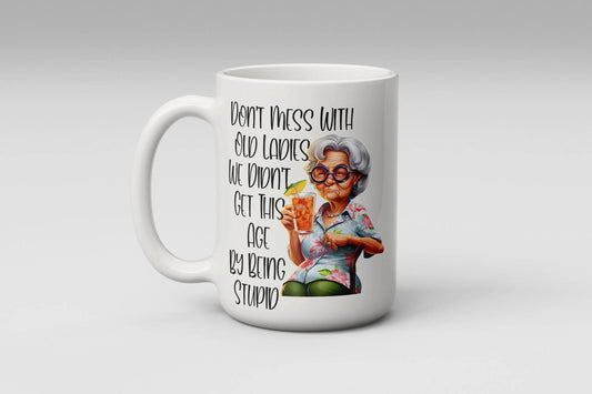  Don't Mess With Old Ladies Mug by Mugs sold by Free Spirit Accessories