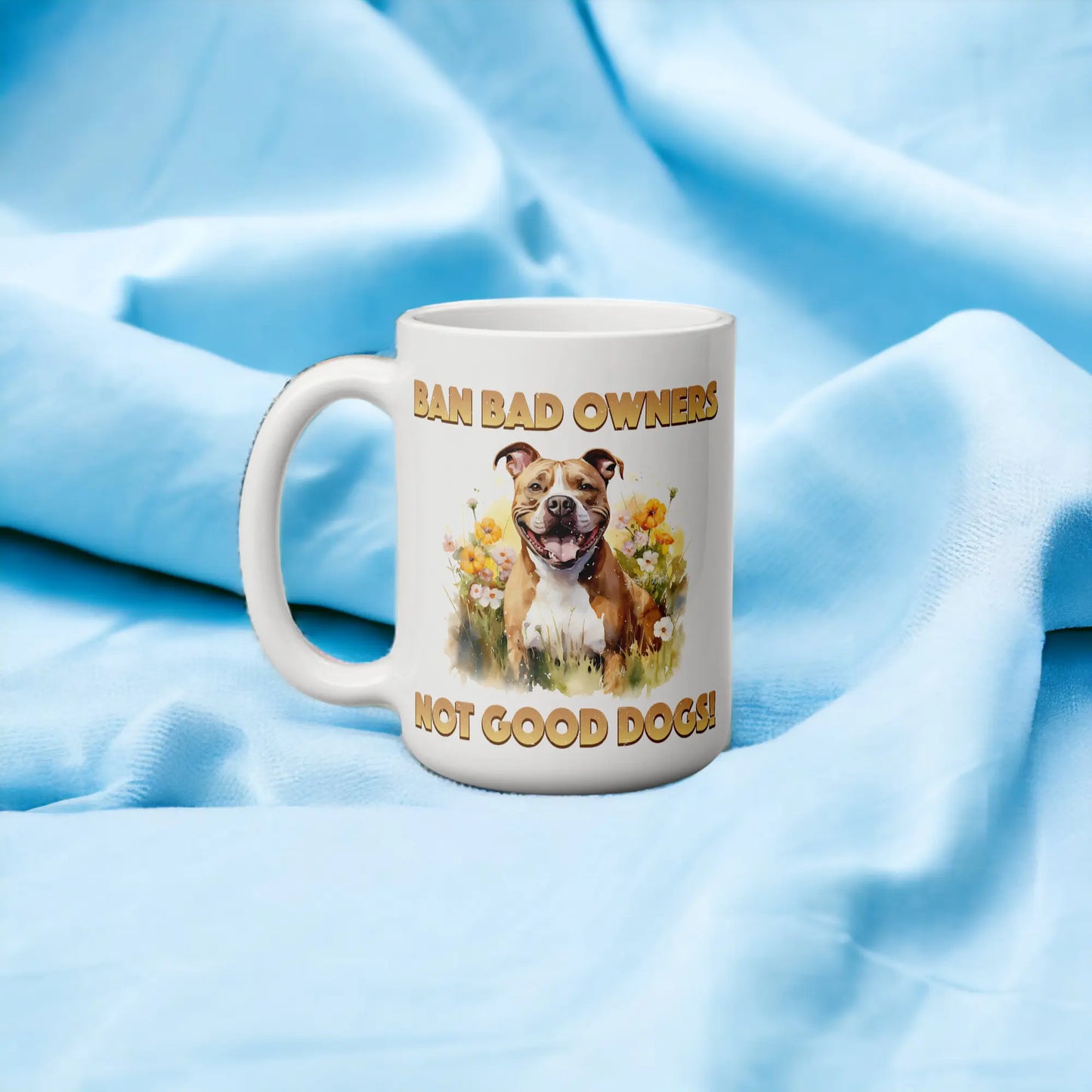  Ban Bad Owners Not Good Dogs Mug by Free Spirit Accessories sold by Free Spirit Accessories