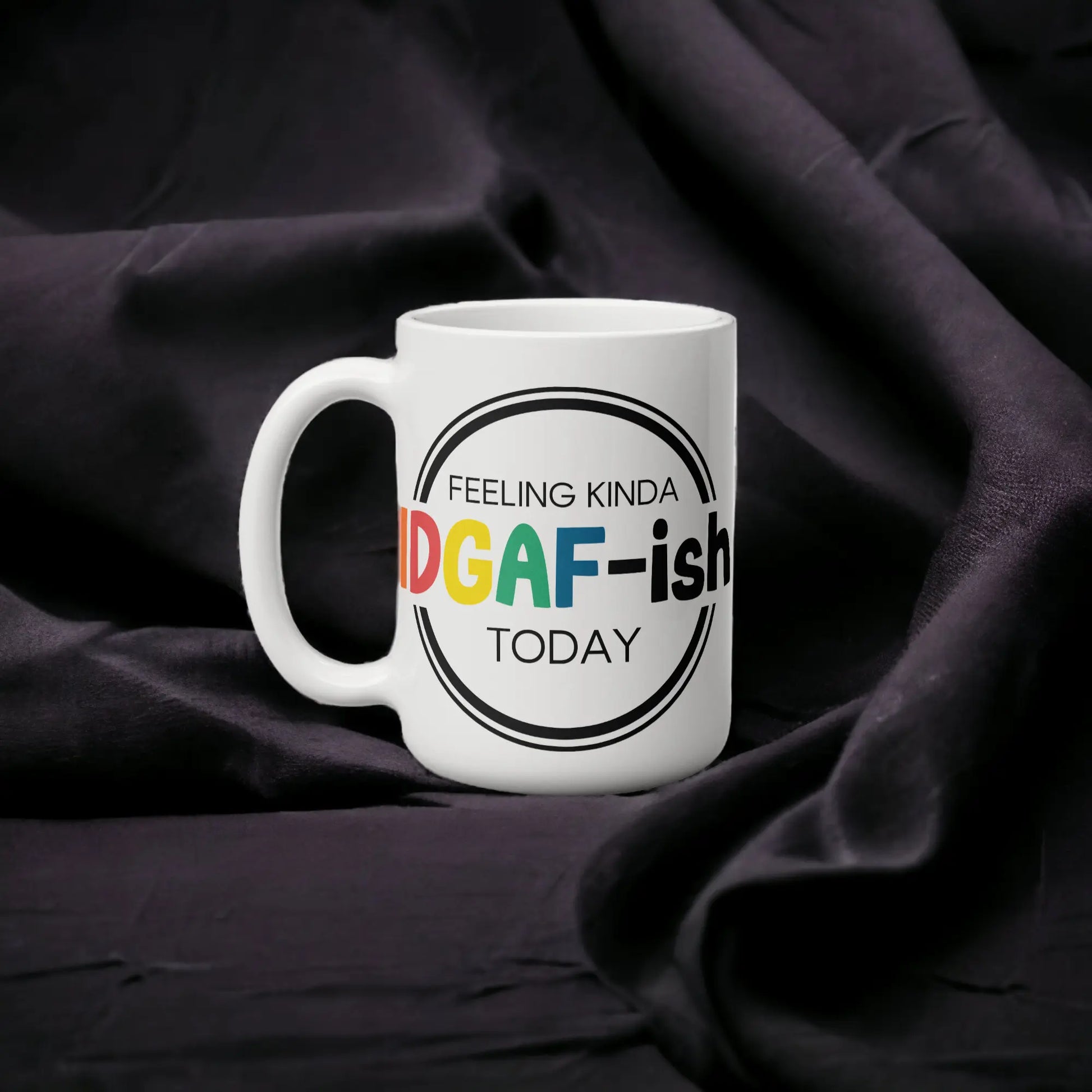  Feeling IDGAF-ish Today: Unapologetically Colorful Ceramic Mug with Free Shipping by Free Spirit Accessories sold by Free Spirit Accessories
