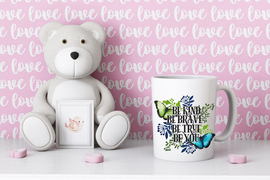  Be Strong Be Brave Be True Be You Mug by Free Spirit Accessories sold by Free Spirit Accessories