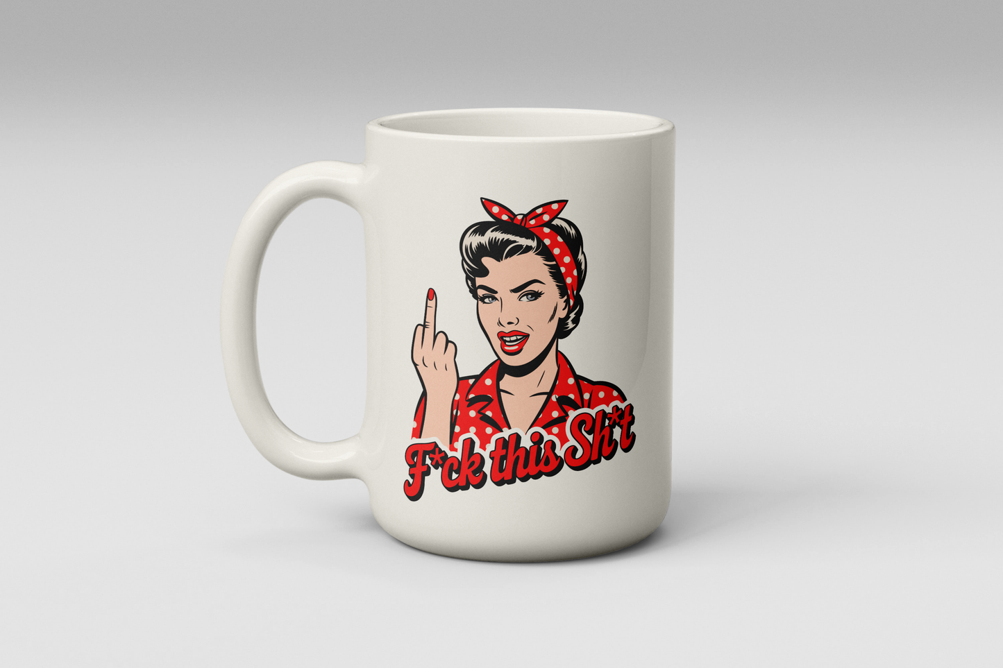 F*ck This Sht Mug | Retro Pin-Up Coffee Cup | Funny Attitude Gift (11oz / 15oz) | FREE Shipping