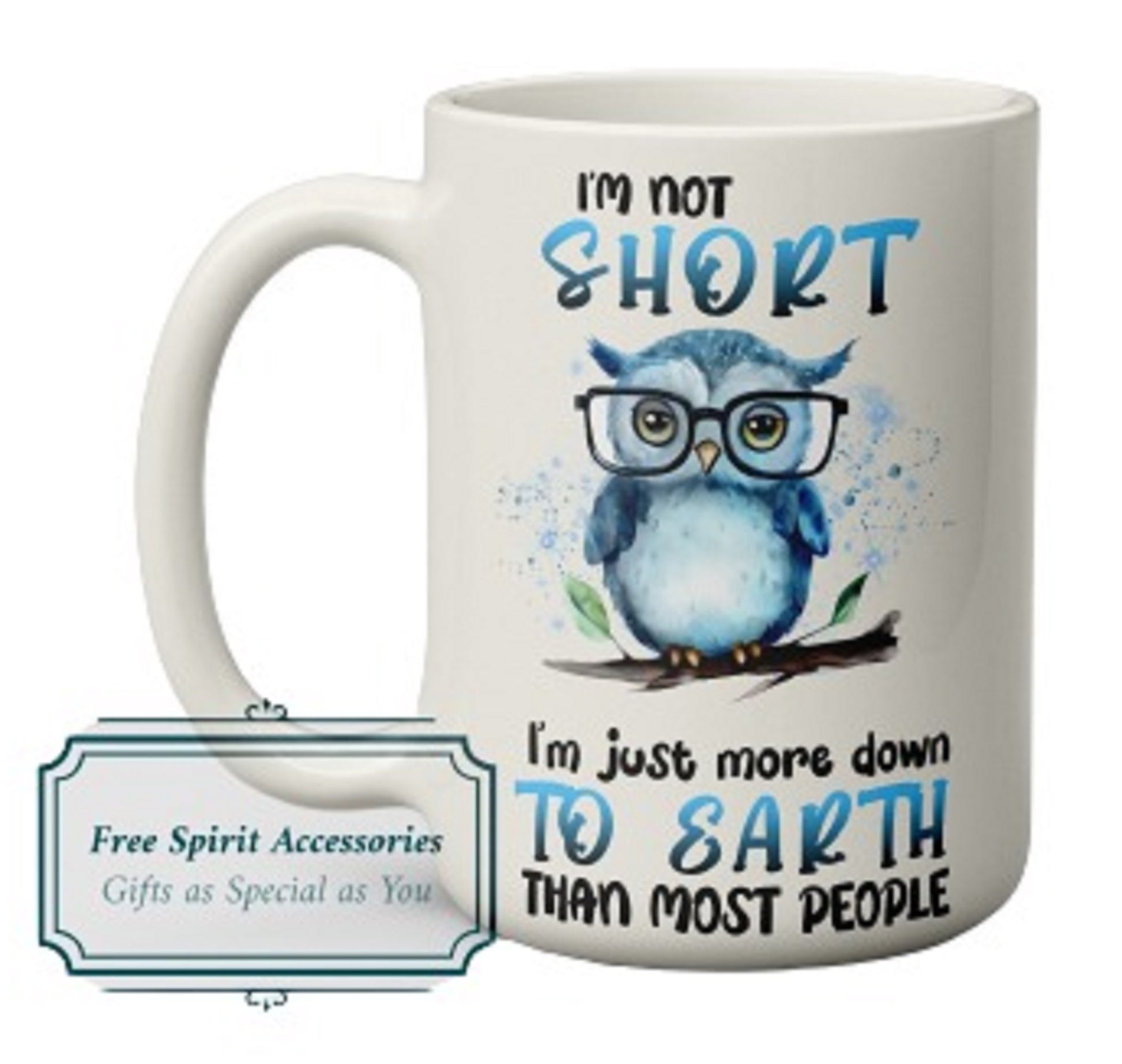  Funny I'm Not Short I'm More Down To Earth Mug by Free Spirit Accessories sold by Free Spirit Accessories