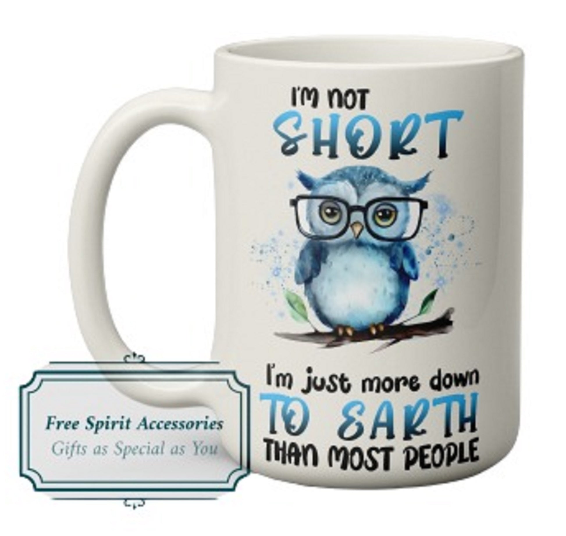  Funny I'm Not Short I'm More Down To Earth Mug by Free Spirit Accessories sold by Free Spirit Accessories