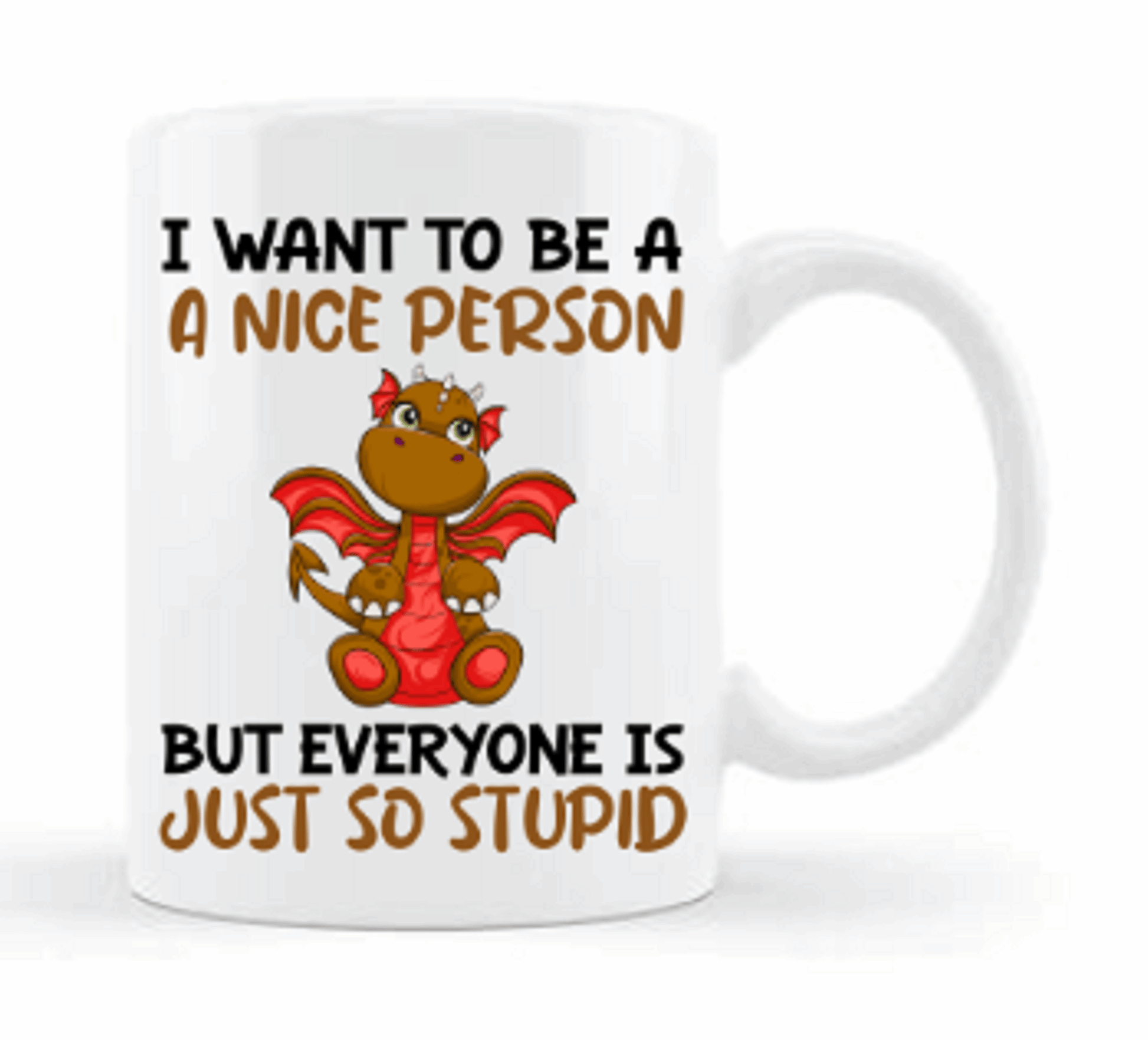  I Want To Be a Nice Person Funny Dragon Mug by Free Spirit Accessories sold by Free Spirit Accessories