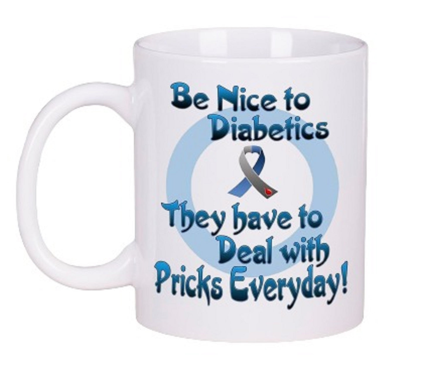  Funny Be Nice to Diabetics Mug by Free Spirit Accessories sold by Free Spirit Accessories