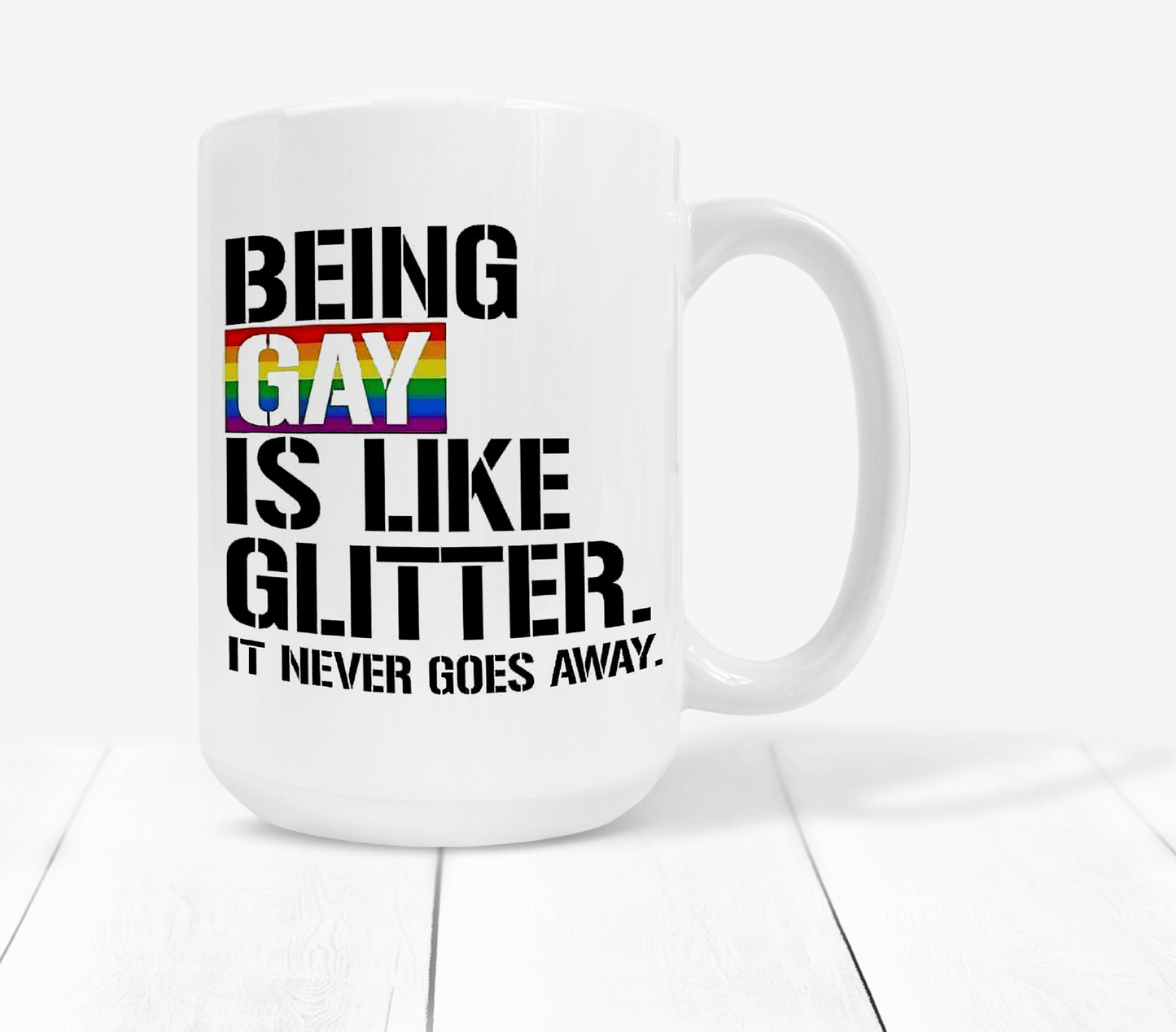  Being Gay is Like Glitter It Never Goes Away Coffee Mug by Free Spirit Accessories sold by Free Spirit Accessories