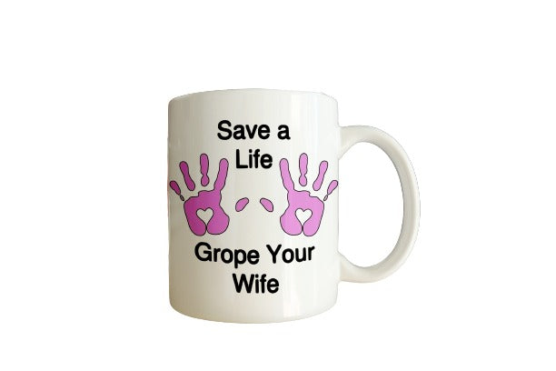  Funny Save A Life Grope Your Wife Mug by Free Spirit Accessories sold by Free Spirit Accessories