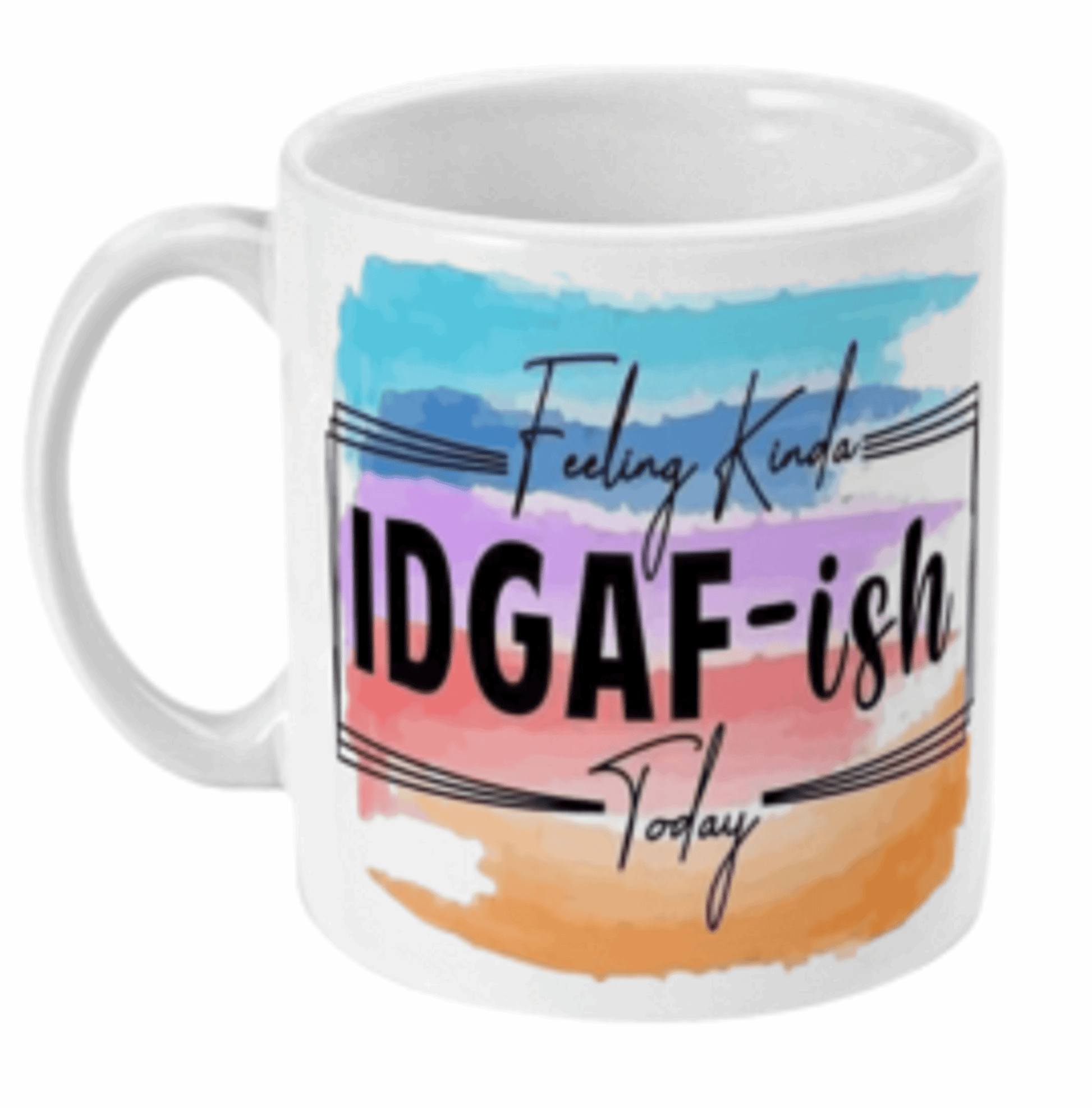  Feeling Kinda IDGAF-ish Coffee Mug by Free Spirit Accessories sold by Free Spirit Accessories