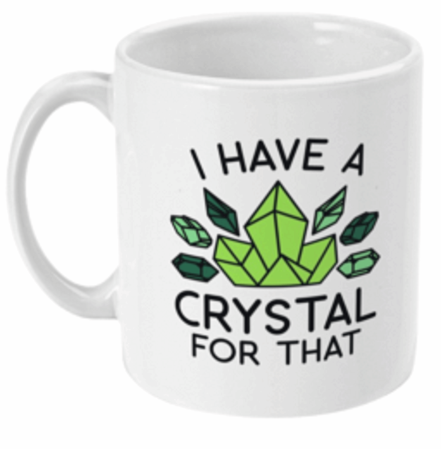  I Have A Crystal For That Coffee Mug by Free Spirit Accessories sold by Free Spirit Accessories