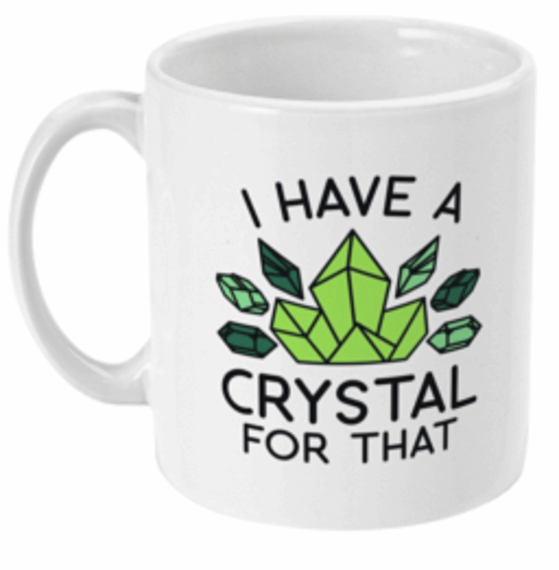  I Have A Crystal For That Coffee Mug by Free Spirit Accessories sold by Free Spirit Accessories