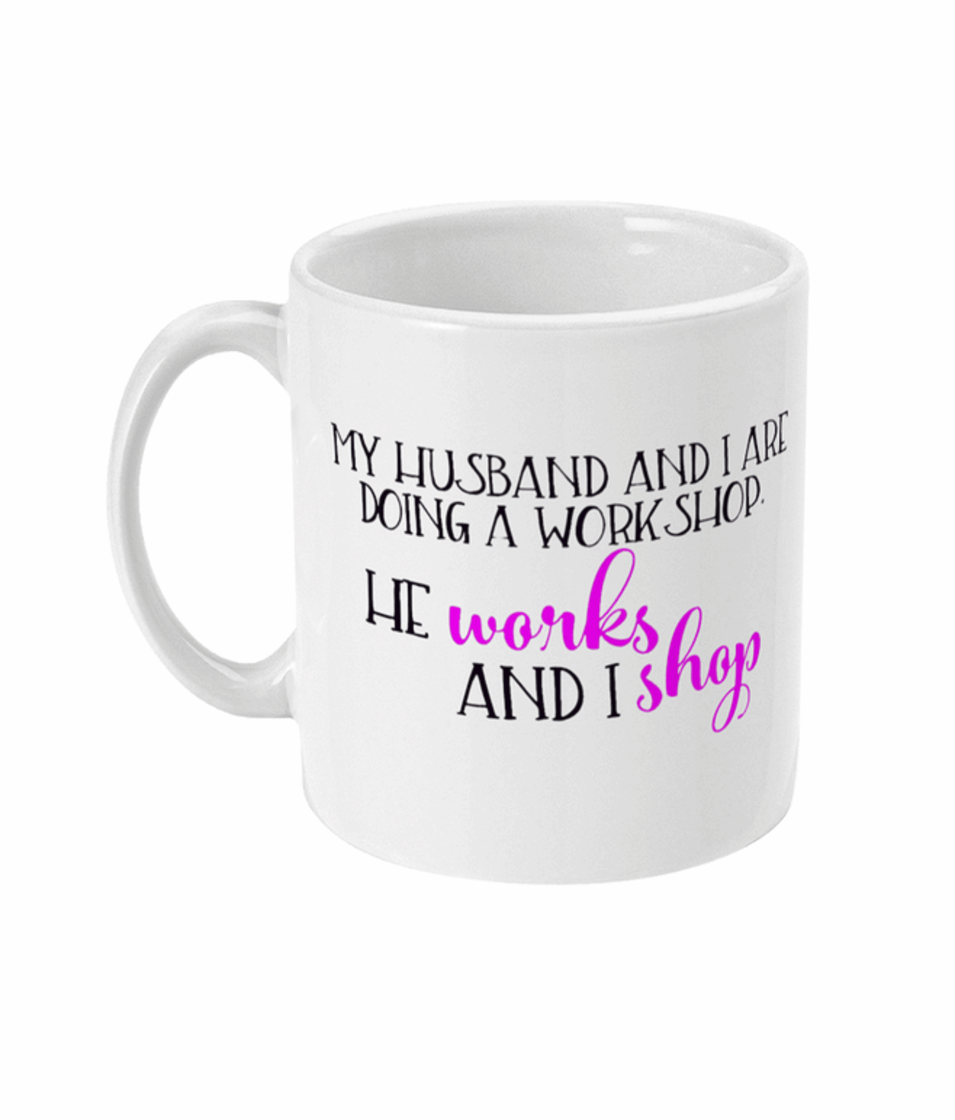  My Husband and I Are Doing a Workshop Mug by Free Spirit Accessories sold by Free Spirit Accessories