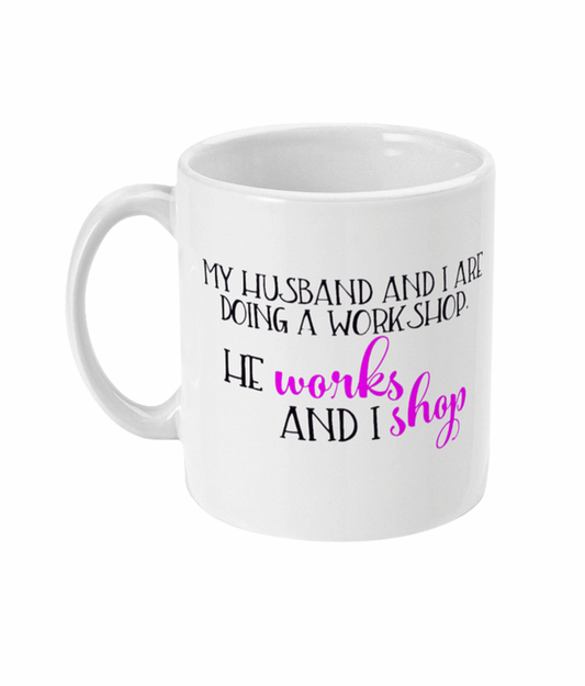  My Husband and I Are Doing a Workshop Mug by Free Spirit Accessories sold by Free Spirit Accessories