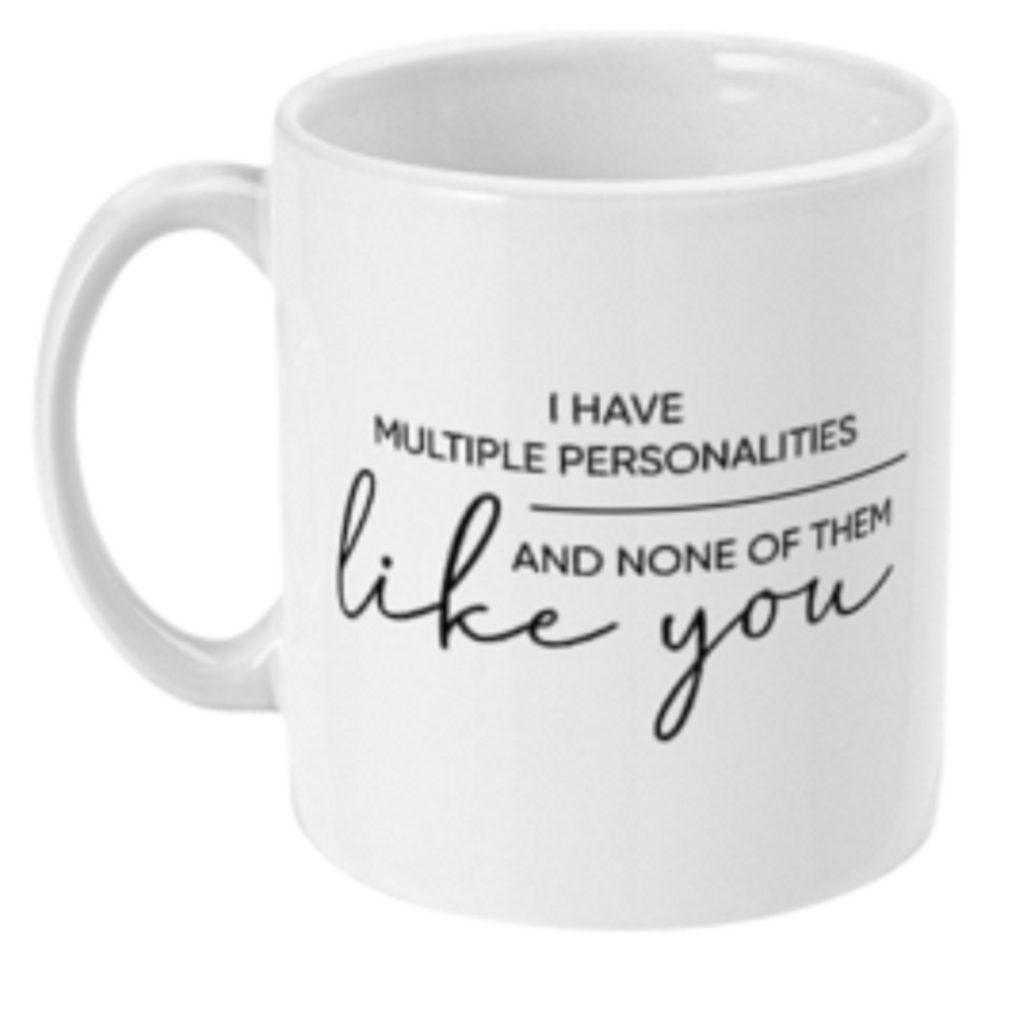  I have Multiple Personalities Funny Mug by Free Spirit Accessories sold by Free Spirit Accessories