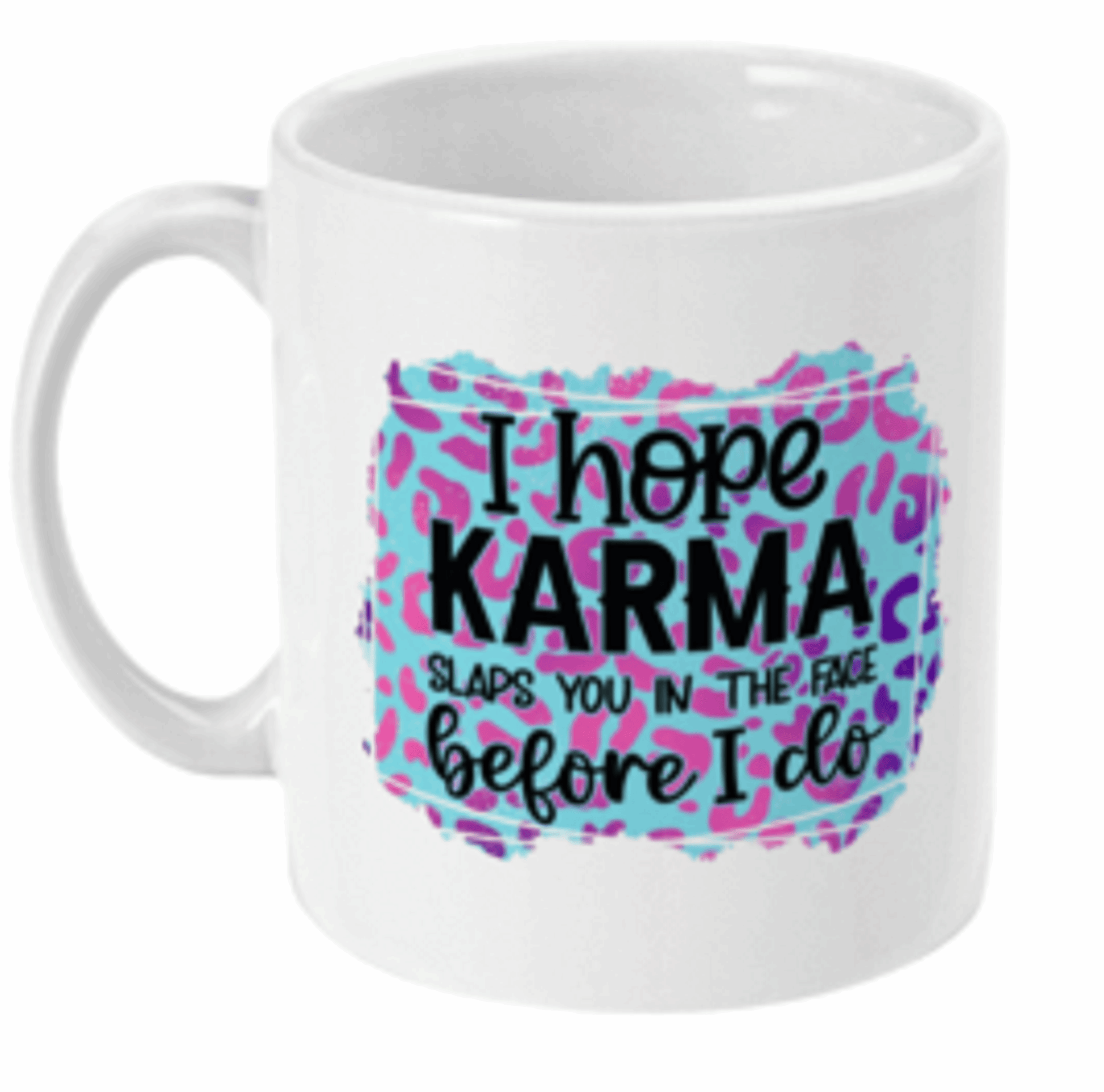  I hope Karma Slaps You Coffee Mug by Free Spirit Accessories sold by Free Spirit Accessories
