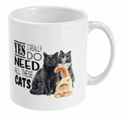  Yes I Do Need All These Cats Coffee Mug by Free Spirit Accessories sold by Free Spirit Accessories