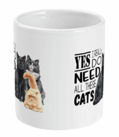  Yes I Do Need All These Cats Coffee Mug by Free Spirit Accessories sold by Free Spirit Accessories